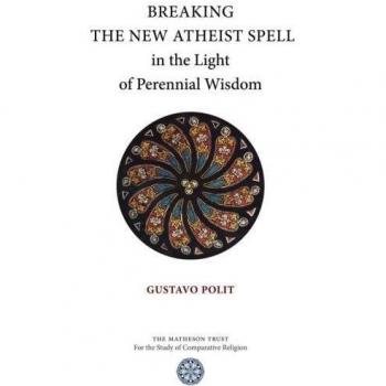 Breaking the New Atheist Spell in the Light of Perennial Wisdom