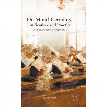 On Moral Certainty, Justification and Practice