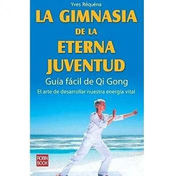 LA GIMNASIA DE LA ETERNA JUVENTUD.GUIA FACIL DE QI GONG