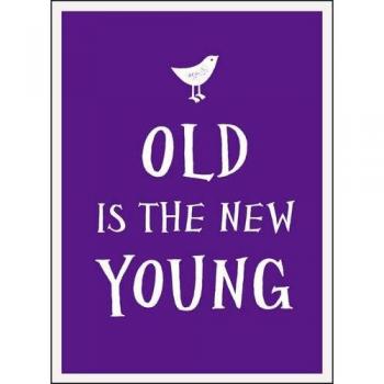 Old Is the New Young