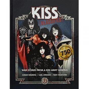 KISS KLASSIFIED : WAR STORIES FROM A KISS ARMY GENERAL