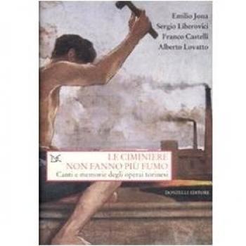 Le ciminiere non fanno più fumo. Canti e memorie degli operai torinesi. Con CD Audio
