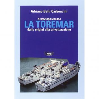 Arcipelago Toscano. La Toremar dalle origini alla privatizzazione