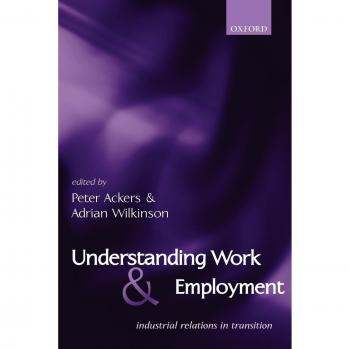 Understanding Work and Employment: Industrial Relations in Transition