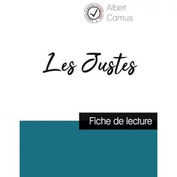 Les Justes de Camus (fiche de lecture et analyse complète de l'oeuvre)