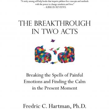 The Breakthrough in Two Acts: Breaking the Spells of Painful Emotions and Finding the Calm in the Present Moment
