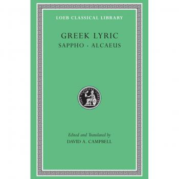 David A. Campbell Greek Lyric, Volume I: Sappho and Alcaeus
