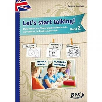 Let's start talking! Band 2: Materialien zur Förderung des Redeanteils der Schüler im Englischunterricht