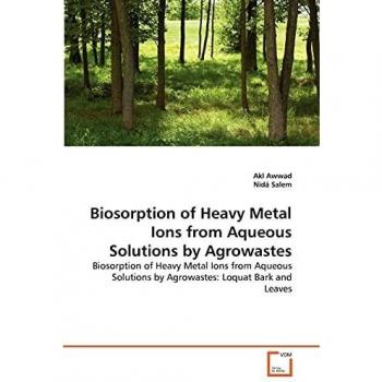 Biosorption of Heavy Metal Ions from Aqueous Solutions by Agrowastes