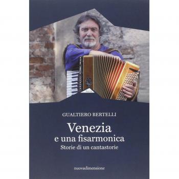 Venezia è una fisarmonica. Storie di un cantastorie