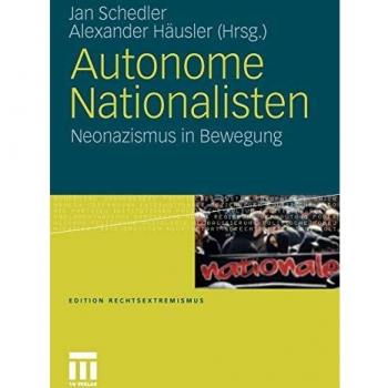 Autonome Nationalisten: Neonazismus in Bewegung