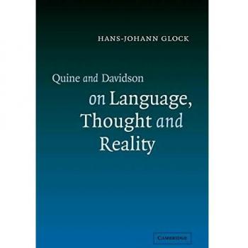 Quine and Davidson on Language, Thought and Reality, by Hans-Johann Glock