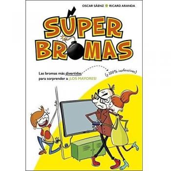 Las bromas más divertidas (y 100% inofensivas) para sorprender a ¡los mayores! (Súper Bromas)