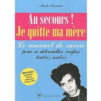 Au secours ! Je quitte ma mère