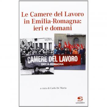 Le Camere del Lavoro in Emilia Romagna: ieri e domani