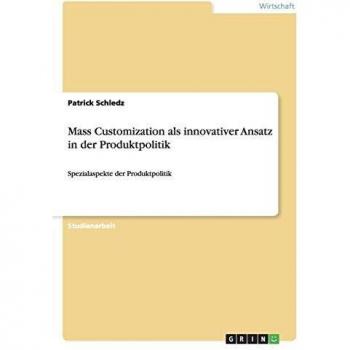 Mass Customization als innovativer Ansatz in der Produktpolitik: Spezialaspekte der Produktpolitik