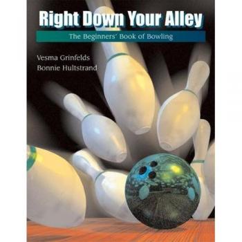Right Down Your Alley : The Beginner's Book of Bowling Paperback