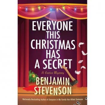 Everyone This Christmas Has a Secret : A Festive Mystery, by Benjamin Stevenson