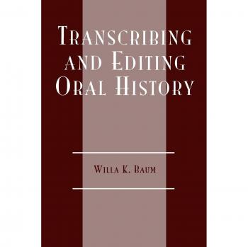 Transcribing and Editing Oral History by Willa K. Baum