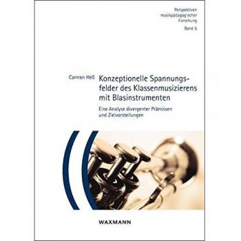 Konzeptionelle Spannungsfelder des Klassenmusizierens mit Blasinstrumenten: Eine Analyse divergenter Prämissen und Zielvorstellungen