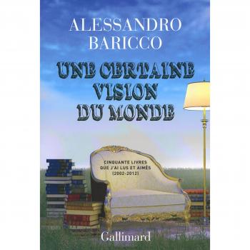 Une certaine vision du monde: Cinquante livres que j'ai lus et aimés (2002-2012)