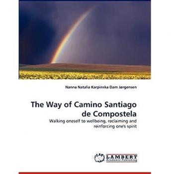 The Way of Camino Santiago de Compostela: Walking oneself to wellbeing, reclaiming and reinforcing one's spirit