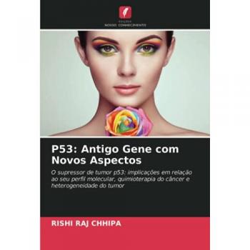 P53: Antigo Gene com Novos Aspectos: O supressor de tumor p53: implicações em relação ao seu perfil molecular, quimioterapia do câncer e heterogeneidade do tumor