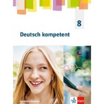 Deutsch kompetent 8. Schulbuch Klasse 8.  Ausgabe Nordrhein-Westfalen Gymnasium (G9) ab 2019