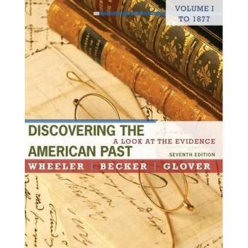 Discovering the American Past: A Look at the Evidence, Volume I: To 1877