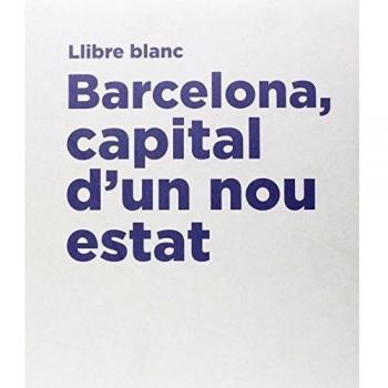 Llibre Blanc: Barcelona capital d'un nou estat (Tapa dura).