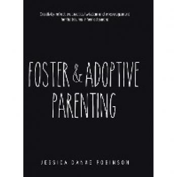 Foster & Adoptive Parenting: Creativity, reflection, practical wisdom and encouragement for the trauma informed parent
