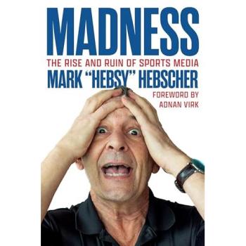 Madness : The Rise and Ruin of Sports Media
