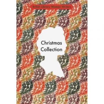 Stories for Christmas and the Festive Season (British Library Women Writers)