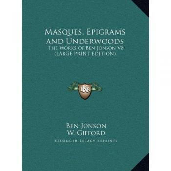 Masques, Epigrams and Underwoods: The Works of Ben Jonson V8
