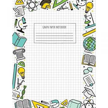 Back to School Graph Paper Notebook: (Large, 8.5x11) 100 Pages, 4 Squares per Inch, Math and Science Graph Paper Composition Notebook for Students