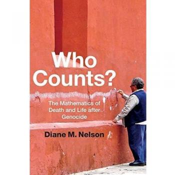 Who Counts?: The Mathematics of Death and Life After Genocide [Paperback]
