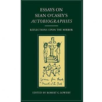 Essays on Sean O'Casey's Autobiographies: Reflections Upon the Mirror