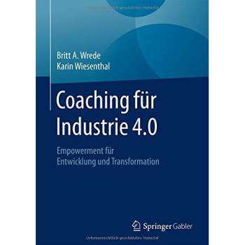 Coaching für Industrie 4.0: Empowerment für Entwicklung und Transformation