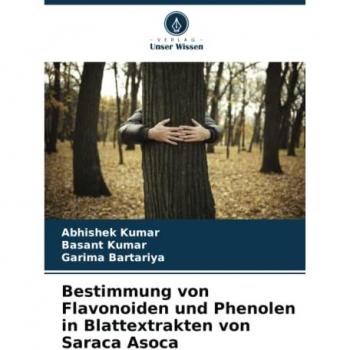 Kumar, Abhishek: Bestimmung von Flavonoiden und Phenolen in Blattextrakten von Saraca Asoca