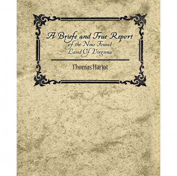 Thomas Hariot, Hariot: A Briefe and True Report of the New Found Land of Virginia