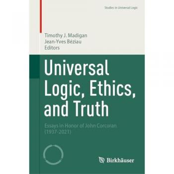 Universal Logic Ethics and Truth