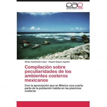Compilación sobre peculiaridades de los ambientes costeros mexicanos: Con la apreciación que en México una cuarta parte de la población habita en las planicies costeras