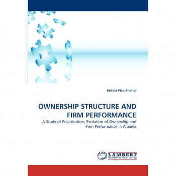 Fico Shehaj, Entela: OWNERSHIP STRUCTURE AND FIRM PERFORMANCE