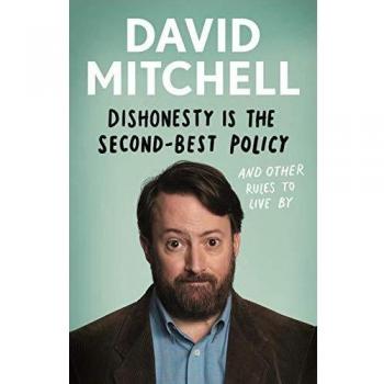 Dishonesty is the Second-Best Policy: And Other Rules to Live By by David...