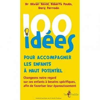 100 IDEES POUR ACCOMPAGNER LES ENFANTS A HAUT POTENTIEL