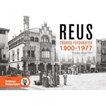 REUS CRONICA FOTOGRAFICA 1900 1977