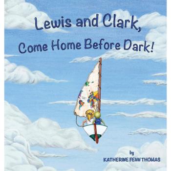 Lewis and Clark, Come Home Before Dark!