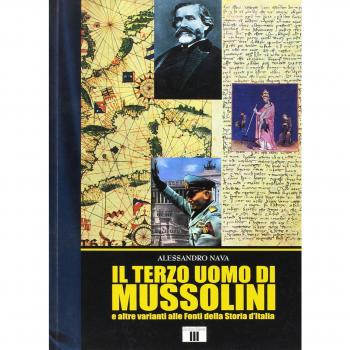 Il Terzo Uomo Di Mussolini E Altre Varianti Alle Fonti Della Storia D'Italia