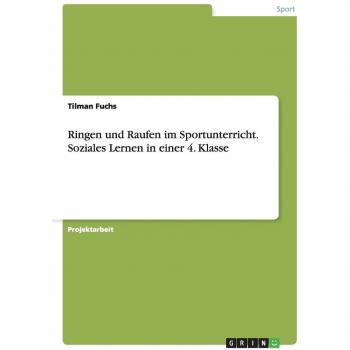 Ringen und Raufen im Sportunterricht. Soziales Lernen in einer 4. Klasse