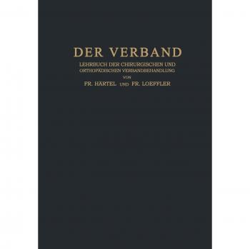 Der Verband: Lehrbuch der Chirurgischen und Orthopädischen Verbandbehandlung